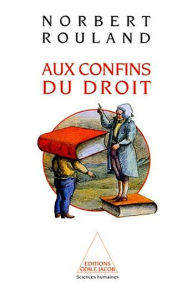 Title: Aux confins du droit, Author: Norbert Rouland