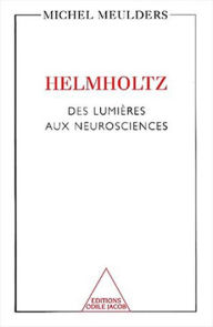 Title: Helmholtz: Des lumières aux neurosciences, Author: Michel Meulders
