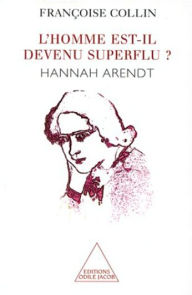 Title: L' homme est-il devenu superflu ?: Hannah Arendt, Author: Françoise Collin