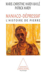 Title: Maniaco-dépressif: L'histoire de Pierre, Author: Marie-Christine Hardy-Baylé