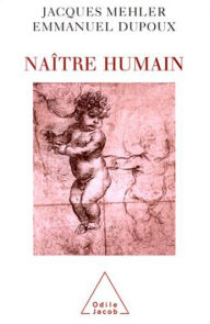 Title: Naître humain, Author: Jacques Mehler