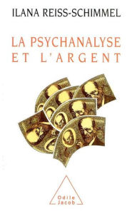 Title: La Psychanalyse et l'Argent, Author: Ilana Reiss-Schimmel