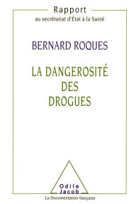 Title: La Dangerosité des drogues, Author: Bernard Roques