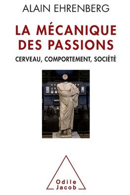 Mechanics of passions: The New Contemporary Individualism / La Mï¿½canique des Cerveau, comportement, sociï¿½tï¿½