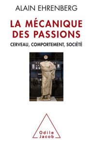 Title: La Mécanique des passions: Cerveau, comportement, société, Author: Alain Ehrenberg