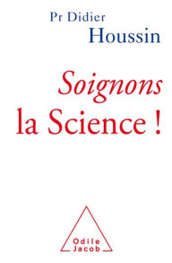 Title: Soignons la Science !, Author: Didier Houssin