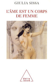 Title: L' âme est un corps de femme, Author: Giulia Sissa
