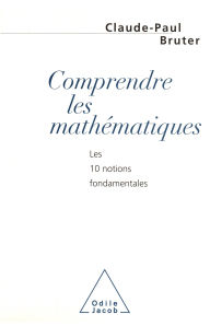 Title: Comprendre les mathématiques: Les 10 notions fondamentales, Author: Claude-Paul Bruter