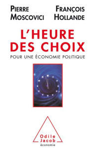 Title: L' Heure des choix: Pour une économie politique, Author: François Hollande