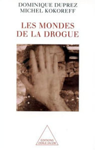 Title: Les Mondes de la drogue: Usages et trafics dans les quartiers, Author: Dominique Duprez