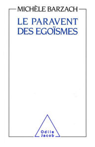 Title: Le Paravent des égoïsmes, Author: Michèle Barzach