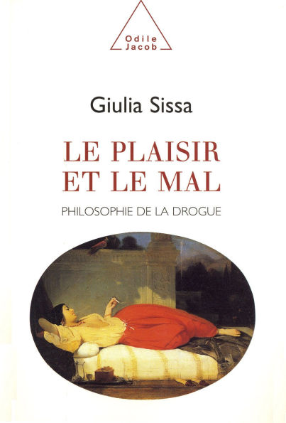 Le Plaisir et le Mal: Philosophie de la drogue