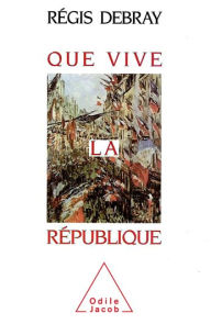 Title: Que vive la République, Author: Régis Debray