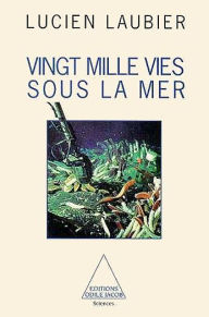 Title: Vingt Mille Vies sous la mer, Author: Lucien Laubier