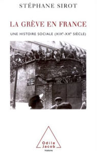 Title: La Grève en France: Une histoire sociale (XIXe-XXe siècle), Author: Stéphane Sirot