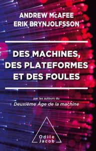 Title: Des machines, des plateformes et des foules, Author: Andrew McAfee