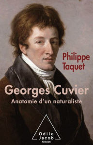 Title: Georges Cuvier: Tome 2 : Anatomie d'un naturaliste, Author: Philippe Taquet