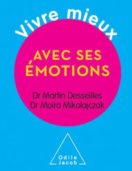 Title: Vivre mieux avec ses émotions, Author: Martin Desseilles