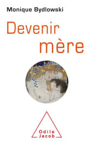 Title: Devenir mère, Author: Monique Bydlowski