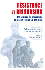 Title: Résistance et Dissuasion: Des origines du programme nucléaire français à nos jours, Author: Céline Jurgensen