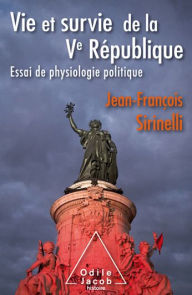 Title: Vie et survie de la Ve République: Essai de physiologie politique, Author: Jean-François Sirinelli