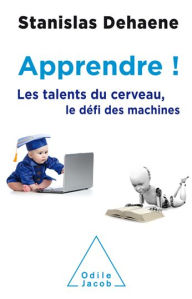 Title: Apprendre !: Les talents du cerveau, le défi des machines, Author: Stanislas Dehaene