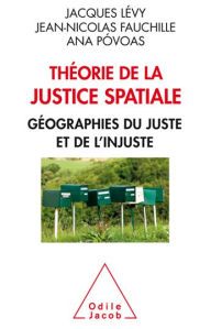 Title: Théorie de la justice spatiale: Géographies du juste et de l'injuste, Author: Jacques Lévy