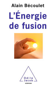 Title: L' Énergie de fusion, Author: Alain Bécoulet