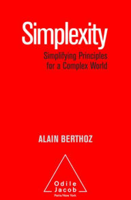 Title: Simplexity: Simplifying Principles for a Complex World, Author: Alain Berthoz