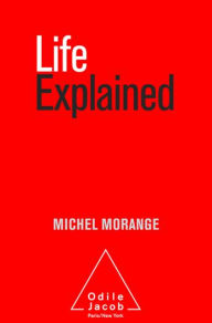 Title: Life Explained, Author: Michel Morange