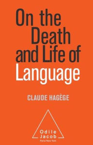Title: On the Death and Life of Language, Author: Claude Hagïge