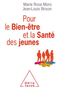 Title: Pour le bien-être et la santé des jeunes, Author: Marie Rose Moro