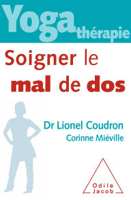Title: Yoga-thérapie : soigner le mal de dos, Author: Lionel Coudron