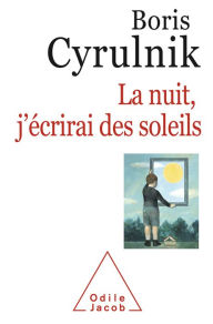 Title: La nuit, j'écrirai des soleils, Author: Boris Cyrulnik