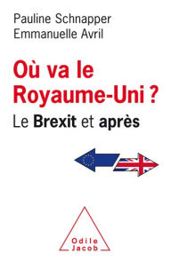 Title: Où va le Royaume-Uni ?: Le Brexit et après, Author: Pauline Schnapper