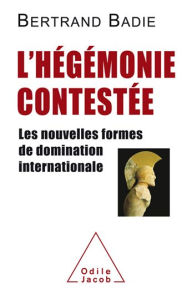 Title: L' Hégémonie contestée: Les nouvelles formes de domination internationale, Author: Bertrand Badie