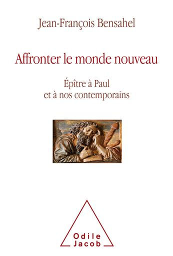 Affronter le monde nouveau: Épître à Paul et à nos contemporains