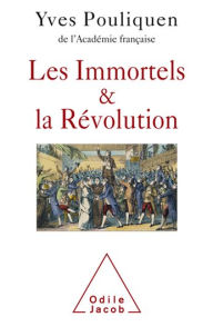 Title: Les Immortels et la Révolution, Author: Yves Pouliquen