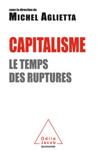 Title: Capitalisme: Le temps des ruptures, Author: Michel Aglietta