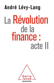 Title: La Révolution de la finance : acte II, Author: André Lévy-Lang