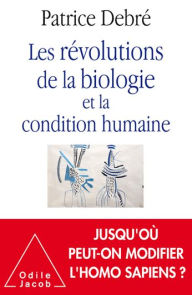 Title: Les Révolutions de la biologie et la condition humaine, Author: Patrice Debré