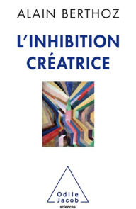 Title: L' Inhibition créatrice, Author: Alain Berthoz
