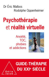 Title: Psychothérapie et réalité virtuelle: Anxiété, TOC, phobies et addictions, Author: Éric Malbos