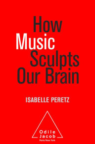 Title: How Music Sculpts Our Brain, Author: Isabelle Peretz