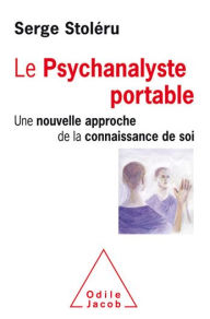 Title: Le Psychanalyste portable: Une nouvelle approche de la connaissance de soi, Author: Serge Stoléru