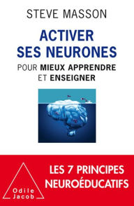 Title: Activer ses neurones: Pour mieux apprendre et enseigner, Author: Steve Masson