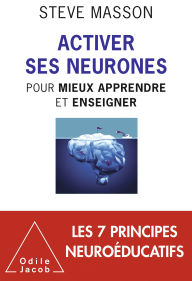 Title: Activer ses neurones: Pour mieux apprendre et enseigner, Author: Steve Masson