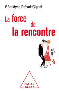 Title: La Force de la rencontre, Author: Géraldyne Prévot-Gigant
