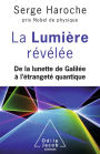 La Lumière révélée: De la lunette de Galilée à l'étrangeté quantique