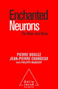 Title: Enchanted Neurons: The Brain and Music, Author: Pierre Boulez